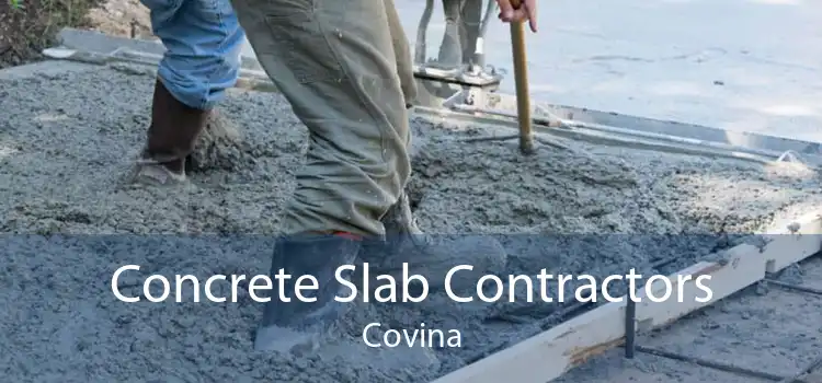 Concrete Slab Contractors Covina